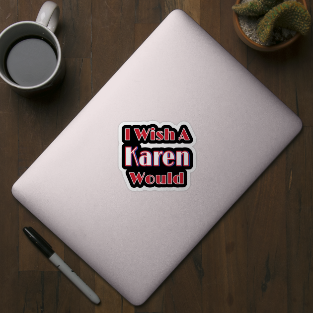 I Wish A Karen Would - Back by SubversiveWare